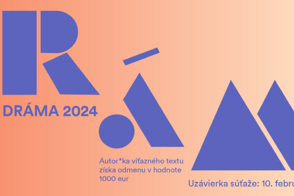 Do súťaže Dráma 2024 prihlásili autorky a autori 47 dramatických textov 