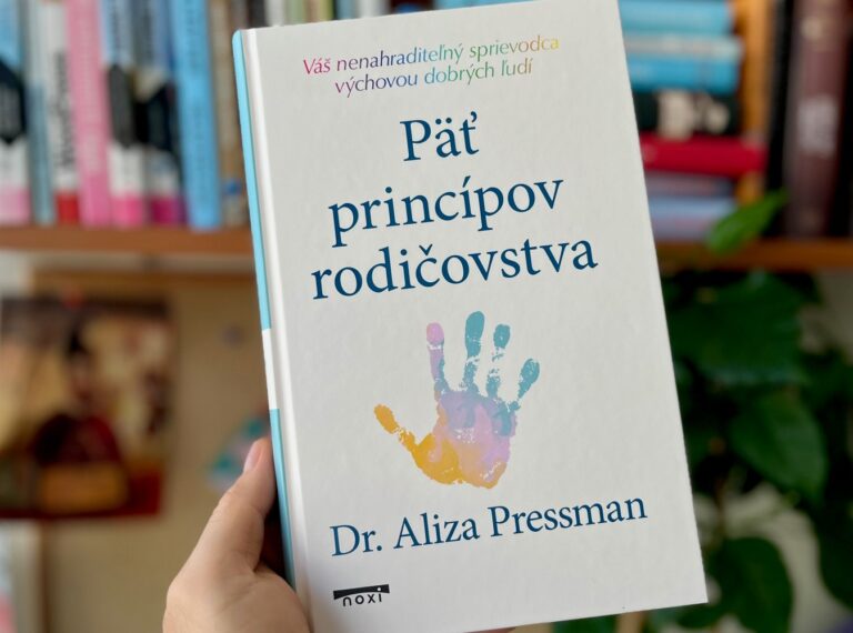 Päť princípov rodičovstva. Užitočný sprievodca výchovou dobrých ľudí