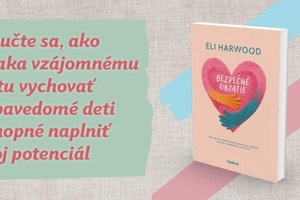 BEZPEČNÉ OBJATIE – povinné čítanie pre každého rodiča 