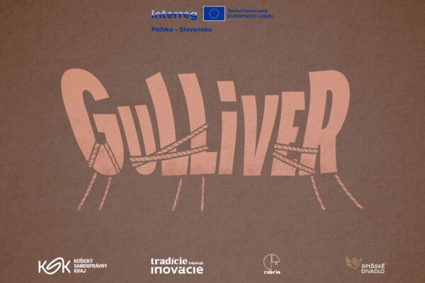 Gulliverove cesty na Spiši aj v zahraničí Spišské divadlo pripravuje originálny projekt pouličného divadla