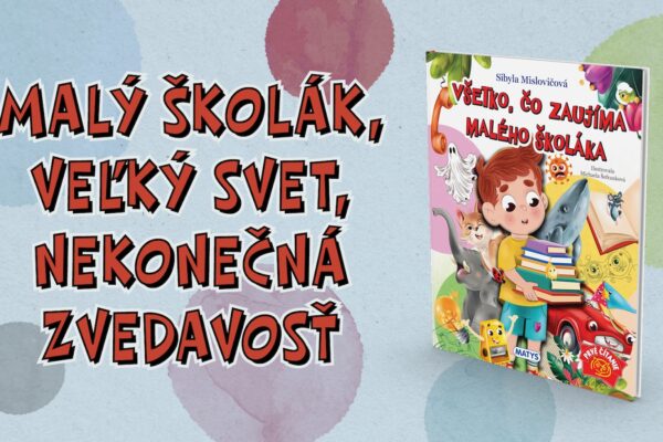 Všetko, čo zaujíma malého školáka – pôvabná knižka pre všetkých zvedavcov